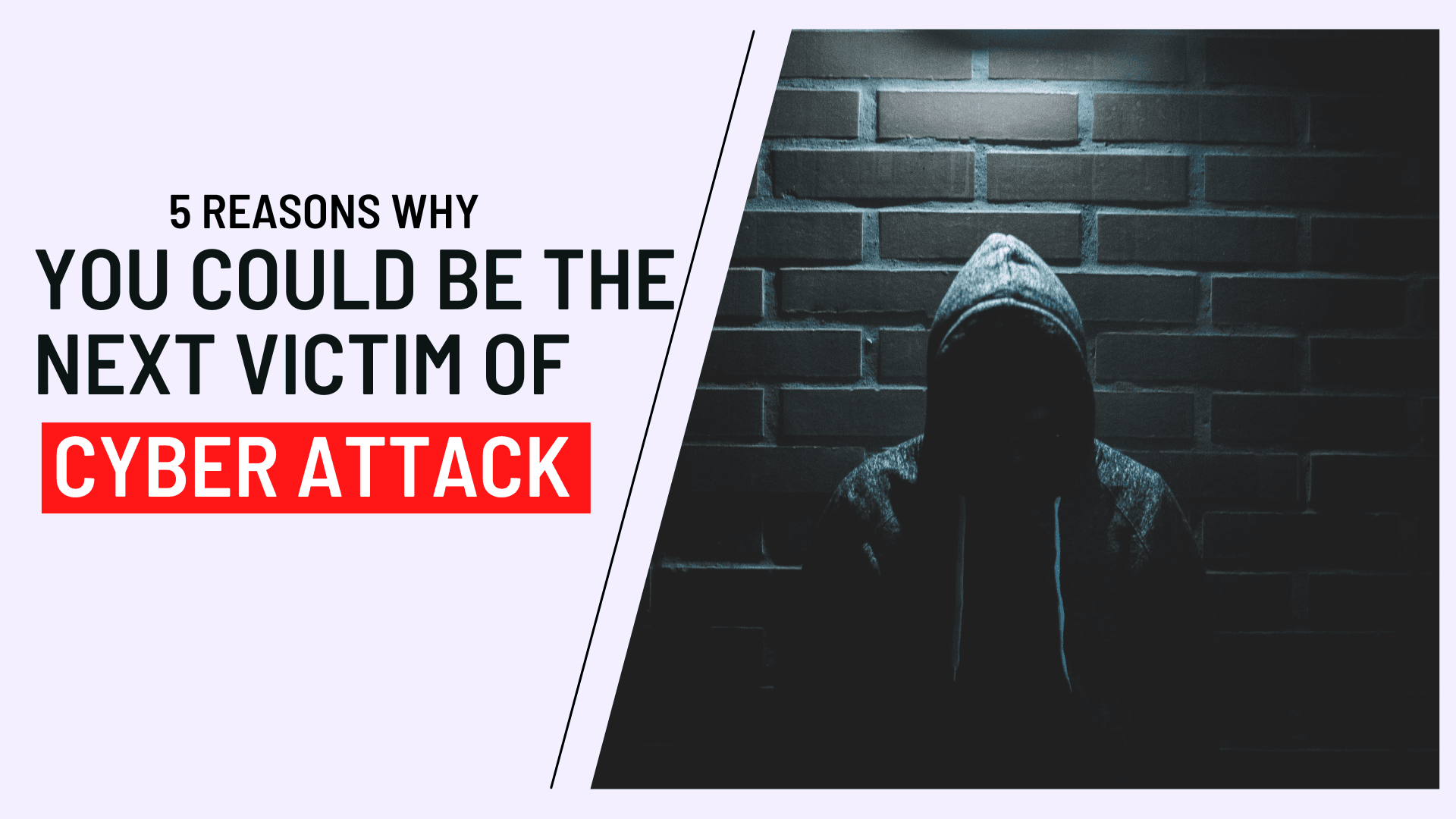 5 Reasons Why You Could Be The Next Victim of Cyber Attack