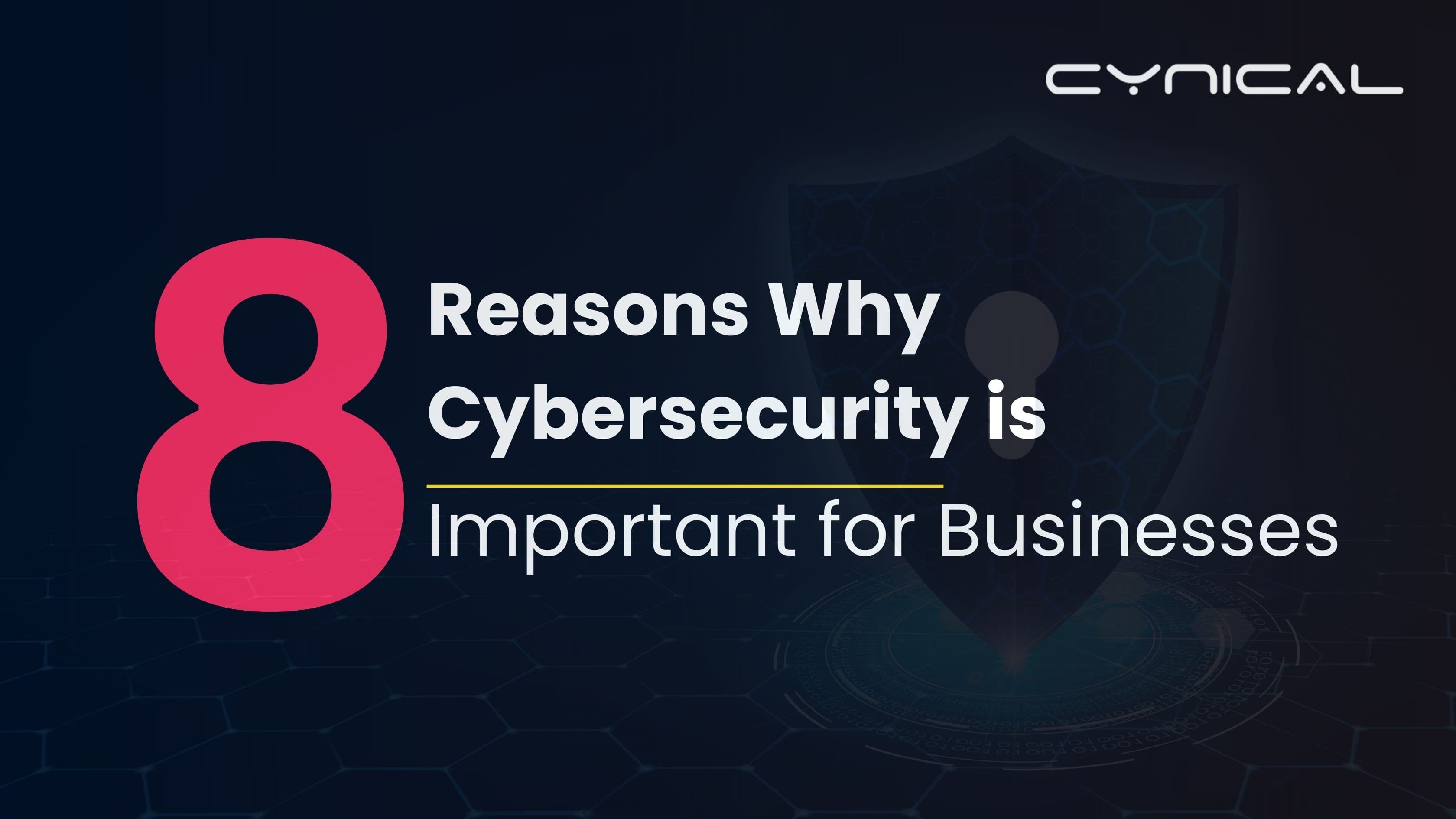 8 Reasons Why Cybersecurity Is Crucial for Your Business Success